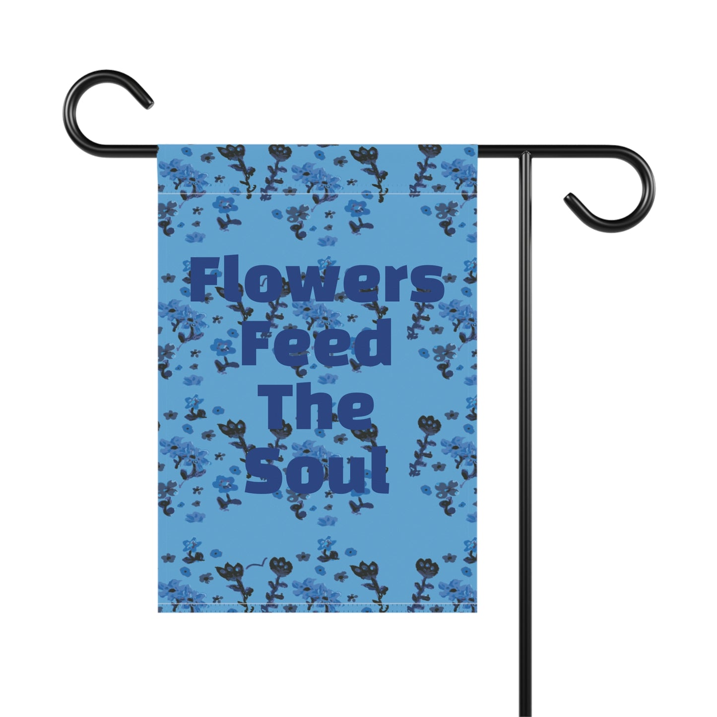 Flowers Feed the Soul Garden & House Banner