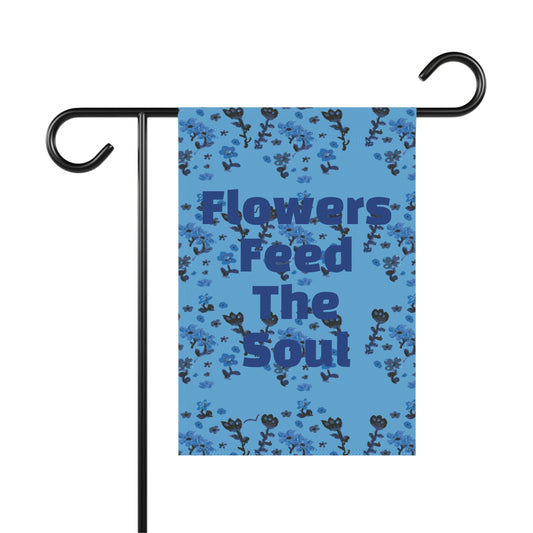 Flowers Feed the Soul Garden & House Banner