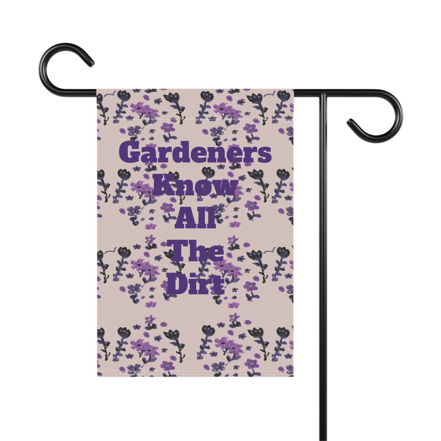 Gardeners Know all the Dirt Painted Flowers Garden & House Banner