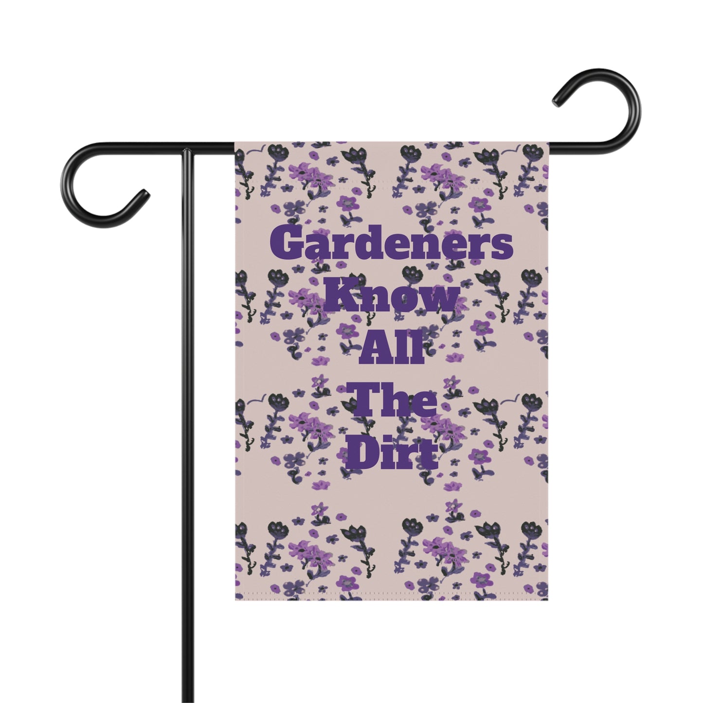 Gardeners Know all the Dirt Painted Flowers Garden & House Banner